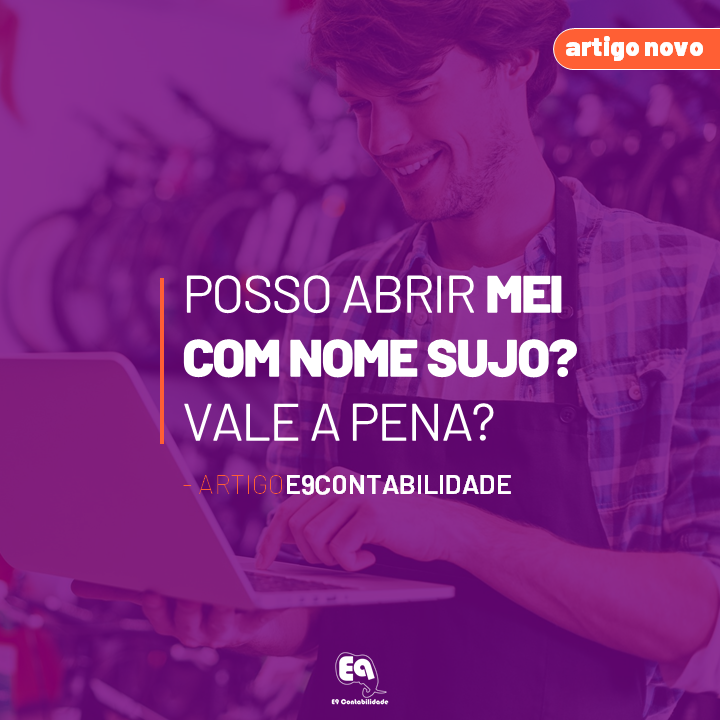 Leia mais sobre o artigo Posso abrir MEI com nome sujo? Vale a pena?